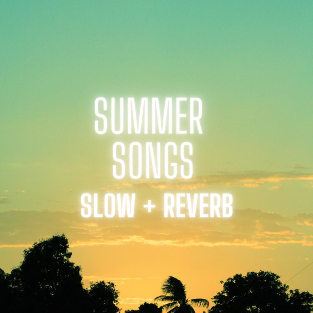 Summer Songs (feat. The Chosen) (Slow + Reverb)