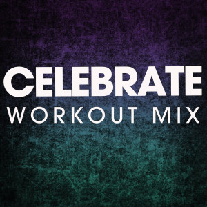 收聽Power Music Workout的Celebrate (Extended Workout Mix)歌詞歌曲