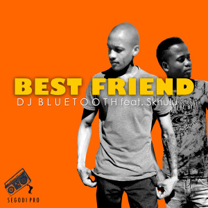 ดาวน์โหลดและฟังเพลง Best Friend (Instrumental Mix) พร้อมเนื้อเพลงจาก DJ Bluetooth