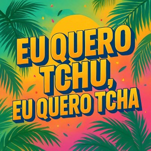 收听Geo Da Silva的Eu Quero Tchu, Eu Quero Tcha (Extended Mix)歌词歌曲
