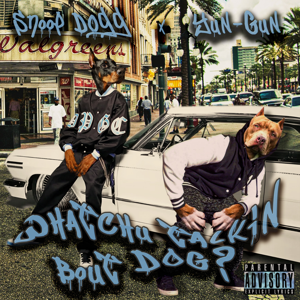 Whatchu Talkin Bout Dog (feat. Snoop Dogg) (Explicit)