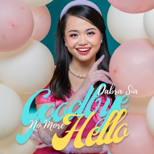 Dengarkan Goodbye No More Hello lagu dari Dabra Sia dengan lirik
