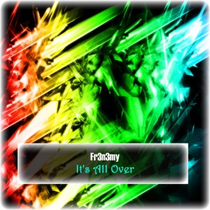 ดาวน์โหลดและฟังเพลง It's All Over (Original Mix) พร้อมเนื้อเพลงจาก Fr3n3my