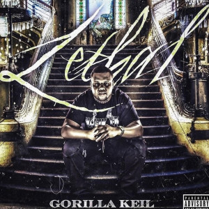 Gorilla Keil的專輯Lethal (Explicit)