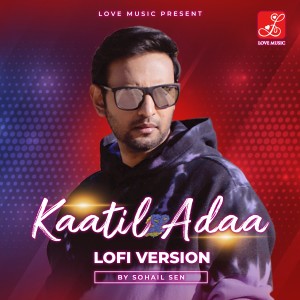 ดาวน์โหลดและฟังเพลง Kaatil Adaa (Lofi) พร้อมเนื้อเพลงจาก Sohail Sen