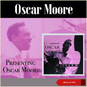 Oscar Moore的专辑Presenting Oscar Moore (Album of 1956)