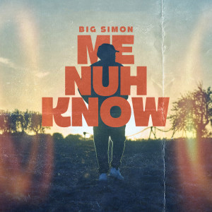 Listen to Me nuh know song with lyrics from Big Simon