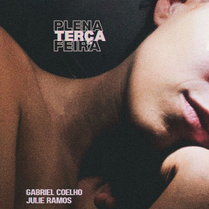 Listen to PLENA TERÇA FEIRA song with lyrics from Gabriel Coelho