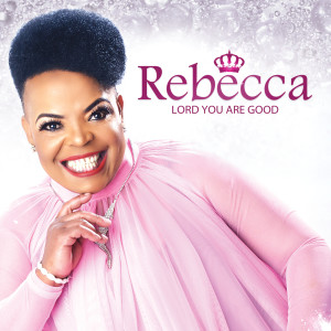 Rebecca Malope的專輯Lord You Are Good