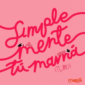 ดาวน์โหลดและฟังเพลง Simplemente tú mamá (Te amo) พร้อมเนื้อเพลงจาก Meria