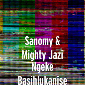 Listen to Ngeke Basihlukanise (Explicit) song with lyrics from Sanomy
