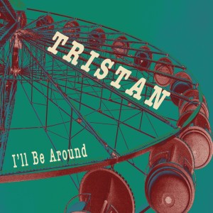 Album I'll Be Around from Tristan