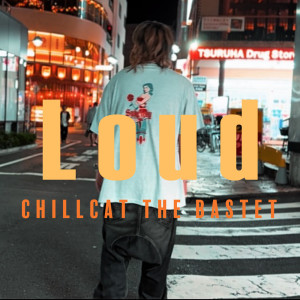 Album Loud from CHILLCAT THE BASTET