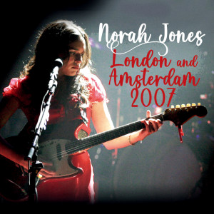 Norah Jones的專輯London and Amsterdam 2007 (Live)