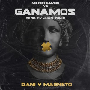Dani y Magneto的专辑No Forzamos Ya Ganamos
