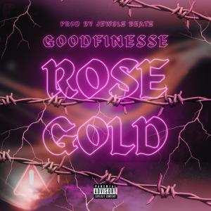 GoodFinesse的專輯Rose Gold (Explicit)