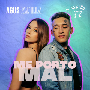 Agus Padilla的專輯Me Porto Mal (feat. Pekeño 77)
