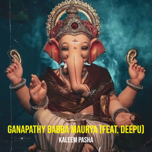 Dengarkan lagu Ganapathy Babba Maurya nyanyian Kaleem Pasha dengan lirik