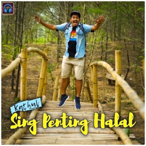 Dengarkan Sing Penting Halal lagu dari Kathul dengan lirik
