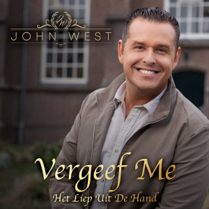 Album Vergeef Me (Het Liep Uit De Hand) oleh John West