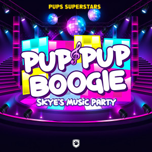 Pups Superstars的專輯Pup Boogie Dance - Skye's Music Party