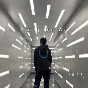 收聽Ka11的Along the Way歌詞歌曲