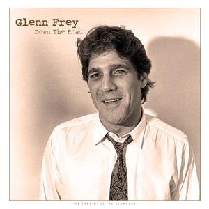 Glenn Frey的专辑Down The Road (Live)