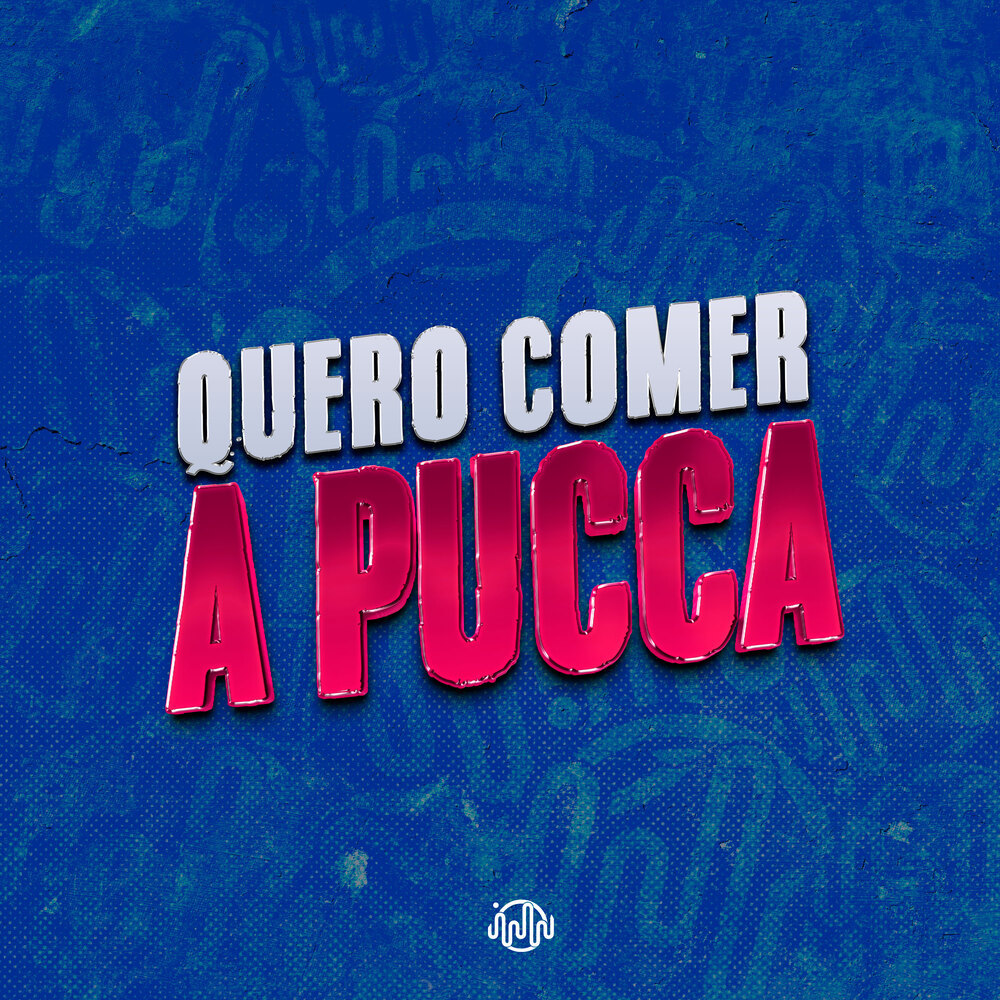 QUERO COMER A PUCCA (Explicit)