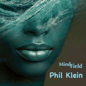 ดาวน์โหลดและฟังเพลง Mind Field พร้อมเนื้อเพลงจาก Phil Klein