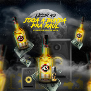 收聽DJ William General的Licor 43 - Joga a Bunda pra Raul歌詞歌曲