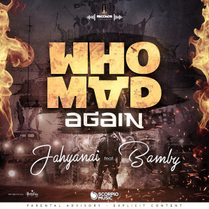 ดาวน์โหลดและฟังเพลง Who Mad Again (Explicit) พร้อมเนื้อเพลงจาก Jahyanai