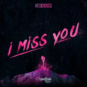 ดาวน์โหลดและฟังเพลง I Miss You (Extended Mix) พร้อมเนื้อเพลงจาก Tom Reason