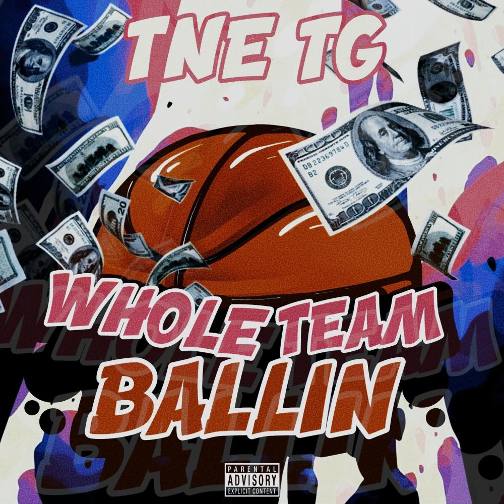 WHOLE TEAM BALLIN (feat. TNE TG) (Explicit)