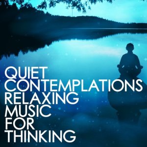 Relaxing Music的專輯Quiet Contemplations: Relaxing Music for Thinking