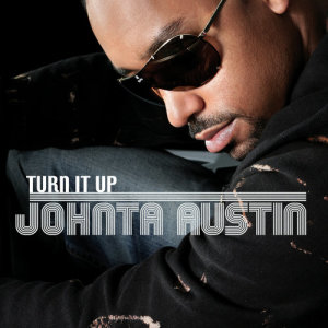收聽Johnta Austin的Turn It Up (Radio Edit)歌詞歌曲