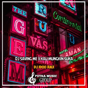 Dengarkan lagu Dj Saving Me X Kau Mungkin Suka nyanyian Dj Idoo Rmx dengan lirik