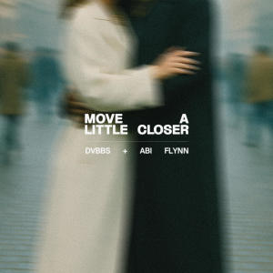 DVBBS的專輯Move A Little Closer