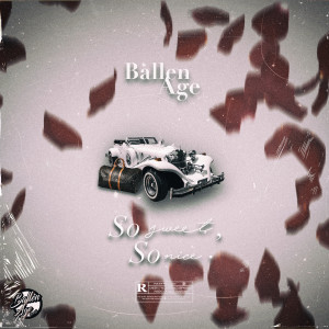 Album So Sweet so Nice (Explicit) from Ballen Age