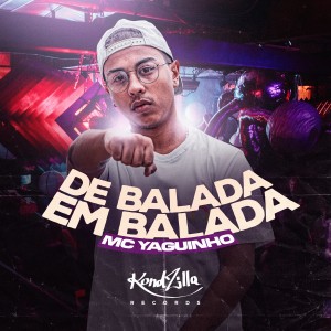 ดาวน์โหลดและฟังเพลง De Balada Em Balada (Explicit) พร้อมเนื้อเพลงจาก MC Yaguinho