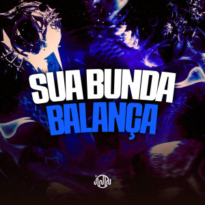 Album Sua Bunda Balança (Explicit) from DJ JHOW ZS