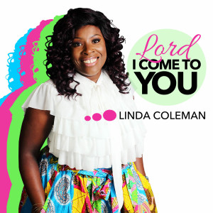 Listen to Lord I Come to You song with lyrics from Linda Coleman