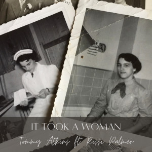 Listen to It Took a Woman song with lyrics from Tommy Atkins