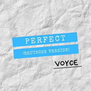 收听Voyce的Perfect (Deutsche Version)歌词歌曲