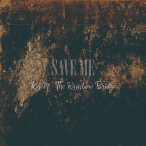 收聽Kei N The Rainbow Bridge的Save Me歌詞歌曲
