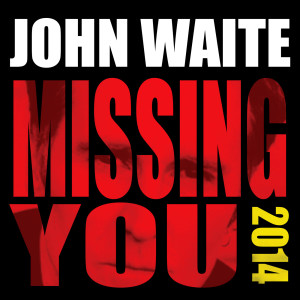 Listen to Missing You song with lyrics from John Waite