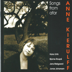 Anne Kierulff的專輯Songs from Afar (feat. Hans Ulrik & Bjarne Roupé)