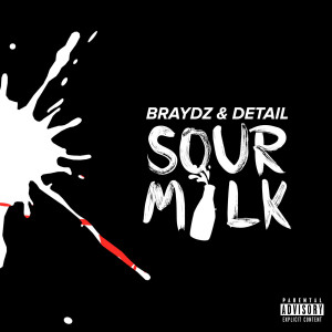 ดาวน์โหลดและฟังเพลง Sour Milk (Explicit) พร้อมเนื้อเพลงจาก Braydz