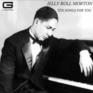 อัลบัม Ten songs for you ศิลปิน Jelly Roll Morton