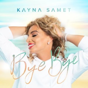 收聽Kayna Samet的Bye Bye歌詞歌曲