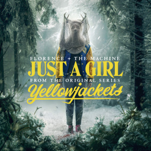 อัลบัม Just A Girl (From The Original Series “Yellowjackets”) ศิลปิน Florence + the Machine